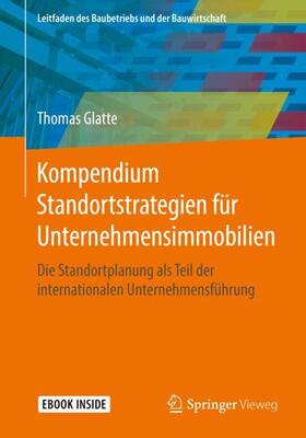 Glatte | Glatte, T: Kompendium Standortstra./Unternehmensimmobilien | Buch | 978-3-658-12156-3 | sack.de