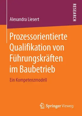 Liesert |  Prozessorientierte Qualifikation von Führungskräften im Baubetrieb | Buch |  Sack Fachmedien