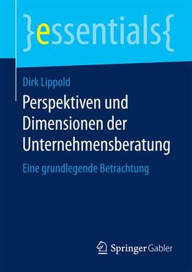 Lippold |  Perspektiven und Dimensionen der Unternehmensberatung | Buch |  Sack Fachmedien