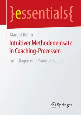 Böhm |  Intuitiver Methodeneinsatz in Coaching-Prozessen | Buch |  Sack Fachmedien