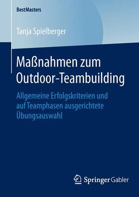Spielberger | Maßnahmen zum Outdoor-Teambuilding | Buch | 978-3-658-12298-0 | sack.de