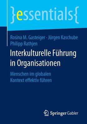 Gasteiger / Rathjen / Kaschube | Interkulturelle Führung in Organisationen | Buch | 978-3-658-12300-0 | sack.de