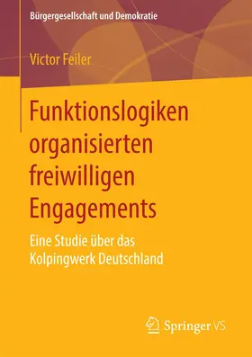 Feiler |  Funktionslogiken organisierten freiwilligen Engagements | Buch |  Sack Fachmedien