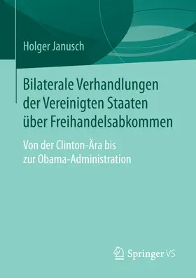 Janusch | Bilaterale Verhandlungen der Vereinigten Staaten über Freihandelsabkommen | E-Book | www.sack.de