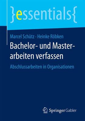 Röbken / Schütz | Bachelor- und Masterarbeiten verfassen | Buch | 978-3-658-12345-1 | sack.de