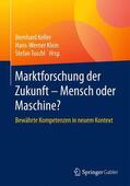 Keller / Tuschl / Klein |  Marktforschung der Zukunft - Mensch oder Maschine | Buch |  Sack Fachmedien