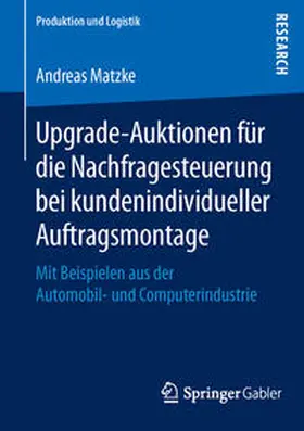Matzke |  Upgrade-Auktionen für die Nachfragesteuerung bei kundenindividueller Auftragsmontage | Buch |  Sack Fachmedien
