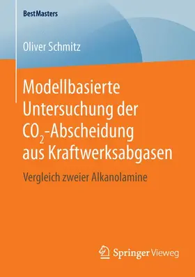 Schmitz |  Modellbasierte Untersuchung der CO2-Abscheidung aus Kraftwerksabgasen | Buch |  Sack Fachmedien