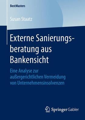 Staatz | Externe Sanierungsberatung aus Bankensicht | Buch | 978-3-658-12462-5 | sack.de
