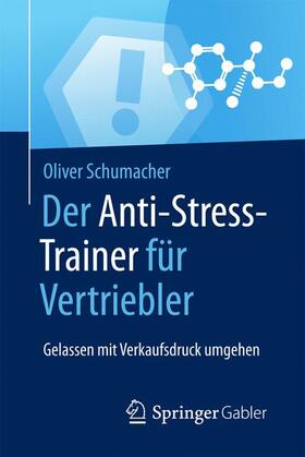 Schumacher | Der Anti-Stress-Trainer für Vertriebler | Buch | 978-3-658-12476-2 | sack.de