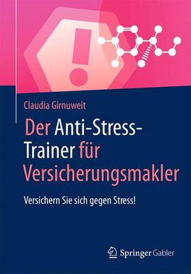 Girnuweit | Der Anti-Stress-Trainer für Versicherungsmakler | Buch | 978-3-658-12481-6 | sack.de