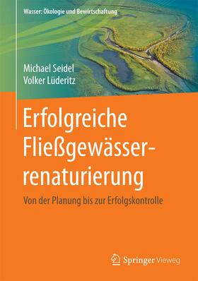 Seidel / Lüderitz / Reinstorf |  Erfolgreiche Fließgewässerrenaturierung | Buch |  Sack Fachmedien