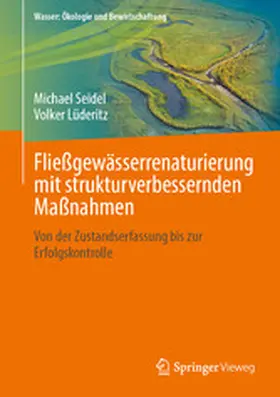 Seidel / Lüderitz | Fließgewässerrenaturierung mit strukturverbessernden Maßnahmen | E-Book | www.sack.de