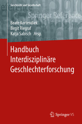 Kortendiek / Riegraf / Sabisch | Handbuch Interdisziplinäre Geschlechterforschung | E-Book | sack.de