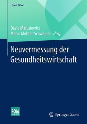 Muhrer-Schwaiger / Matusiewicz |  Neuvermessung der Gesundheitswirtschaft | Buch |  Sack Fachmedien
