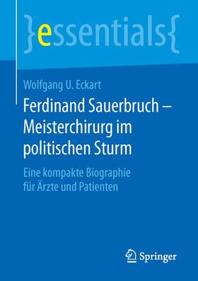 Eckart | Ferdinand Sauerbruch ¿ Meisterchirurg im politischen Sturm | Buch | sack.de