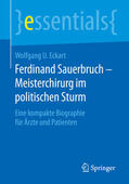 Eckart |  Ferdinand Sauerbruch – Meisterchirurg im politischen Sturm | eBook | Sack Fachmedien