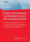 Rakers |  Synthese und Anwendung von Biomolekül-basierten NHCs und bidentaten NHCs | Buch |  Sack Fachmedien