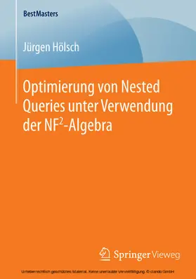 Hölsch | Optimierung von Nested Queries unter Verwendung der NF2-Algebra | E-Book | www.sack.de