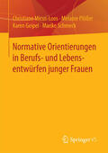 Micus-Loos / Plößer / Geipel |  Normative Orientierungen in Berufs- und Lebensentwürfen junger Frauen | eBook | Sack Fachmedien