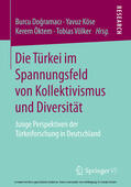 Dogramaci / Köse / Öktem |  Die Türkei im Spannungsfeld von Kollektivismus und Diversität | eBook | Sack Fachmedien