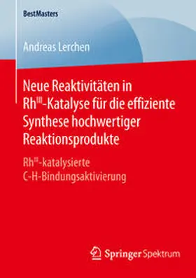 Lerchen |  Neue Reaktivitäten in RhIII-Katalyse für die effiziente Synthese hochwertiger Reaktionsprodukte | Buch |  Sack Fachmedien