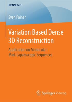 Painer | Variation Based Dense 3D Reconstruction | Buch | 978-3-658-12697-1 | sack.de