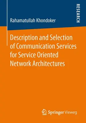 Khondoker |  Description and Selection of Communication Services for Service Oriented Network Architectures | Buch |  Sack Fachmedien