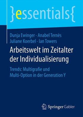 Ewinger / Towers / Ternès | Arbeitswelt im Zeitalter der Individualisierung | Buch | 978-3-658-12752-7 | sack.de