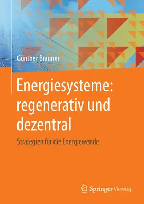 Brauner | Energiesysteme: regenerativ und dezentral | Buch | 978-3-658-12754-1 | www.sack.de