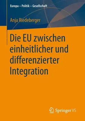 Riedeberger | Die EU zwischen einheitlicher und differenzierter Integration | Buch | 978-3-658-12778-7 | www.sack.de