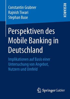 Grabner / Buse / Tiwari | Perspektiven des Mobile Banking in Deutschland | Buch | sack.de