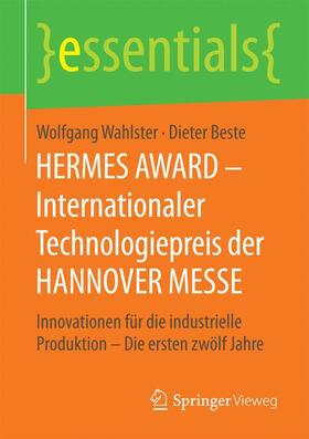 Beste / Wahlster | HERMES AWARD ¿ Internationaler Technologiepreis der HANNOVER MESSE | Buch | 978-3-658-12833-3 | sack.de
