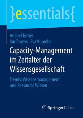 Ternès / Kuprella / Towers |  Capacity-Management im Zeitalter der Wissensgesellschaft | Buch |  Sack Fachmedien