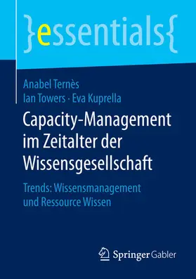 Ternès / Towers / Kuprella |  Capacity-Management im Zeitalter der Wissensgesellschaft | eBook | Sack Fachmedien