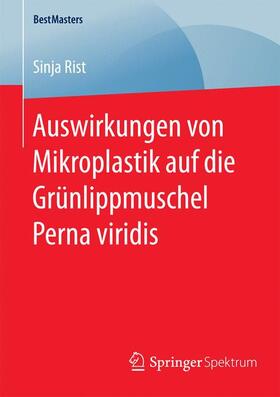 Rist | Auswirkungen von Mikroplastik auf die Grünlippmuschel Perna viridis | Buch | 978-3-658-12841-8 | sack.de