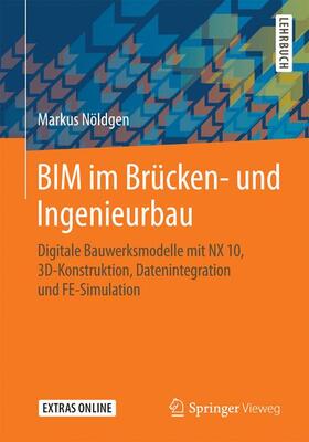 Nöldgen | BIM im Brücken- und Ingenieurbau | Buch | 978-3-658-12874-6 | sack.de