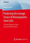 Kroiss |  Predicting the Lineage Choice of Hematopoietic Stem Cells | Buch |  Sack Fachmedien