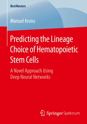 Kroiss |  Predicting the Lineage Choice of Hematopoietic Stem Cells | eBook | Sack Fachmedien