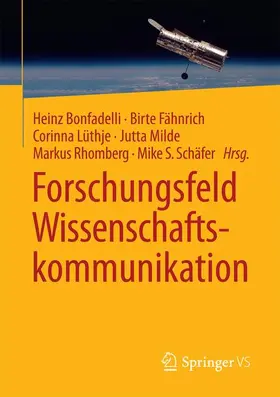 Bonfadelli / Fähnrich / Schäfer |  Forschungsfeld Wissenschaftskommunikation | Buch |  Sack Fachmedien