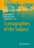 Friedrich / Kaiser / Harrasser |  Scenographies of the Subject | Buch |  Sack Fachmedien