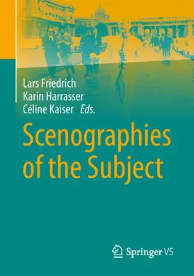 Friedrich / Harrasser / Kaiser |  Scenographies of the Subject | eBook | Sack Fachmedien
