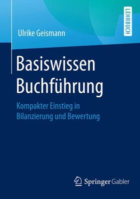 Geismann | Basiswissen Buchführung | Buch | 978-3-658-12993-4 | sack.de