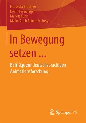 Bruckner / Reinerth / Feyersinger |  In Bewegung setzen ... | Buch |  Sack Fachmedien