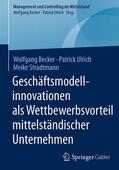Becker / Stradtmann / Ulrich |  Geschäftsmodellinnovationen als Wettbewerbsvorteil mittelständischer Unternehmen | Buch |  Sack Fachmedien
