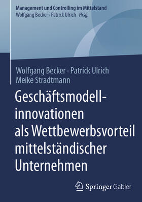 Becker / Ulrich / Stradtmann | Geschäftsmodellinnovationen als Wettbewerbsvorteil mittelständischer Unternehmen | E-Book | sack.de