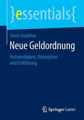 Gudehus | Neue Geldordnung | Buch | 978-3-658-13121-0 | sack.de