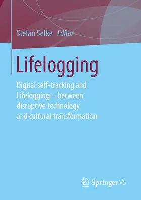 Selke |  Lifelogging | Buch |  Sack Fachmedien