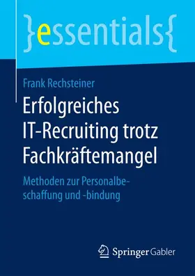 Rechsteiner |  Erfolgreiches IT-Recruiting trotz Fachkräftemangel | Buch |  Sack Fachmedien