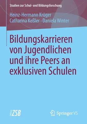 Krüger / Keßler / Winter |  Bildungskarrieren von Jugendlichen und ihre Peers an exklusiven Schulen | Buch |  Sack Fachmedien